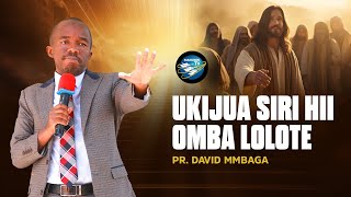 UKIJUA SIRI HII OMBA LOLOTE PRDAVID MMBAGA [upl. by Anaerb]