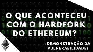 Ethereum O que aconteceu com o Hardfork Vulnerabilidade [upl. by Ainimreh]