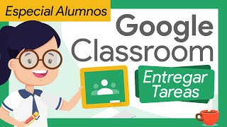 🟢 Como entregar TAREAS en CLASSROOM – MODO ALUMNO  TODAS LAS FORMAS Desde un PortátilPCTABLET 🤗 [upl. by Arob928]