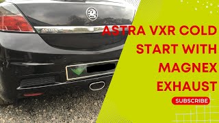 Vauxhall Astra H VXR Z20LEH cold start Magnex exhaust [upl. by Dara337]