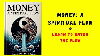 Money A Spiritual Flow Learn to Enter the Abundance Flow State Audiobook [upl. by Clarhe]