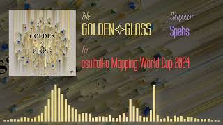 Spehs  GOLDEN✧GLOSS For osutaiko Mapping World Cup 2024 [upl. by Akcirederf]