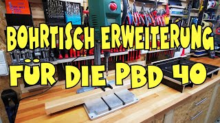 Bohrtischerweiterung für die Bosch PBD40  Gruss an MrHandwerk [upl. by Emoreg]