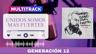 Multitrack 《UNIDOS SOMOS MAS FUERTES》 Generación 12 [upl. by Ferree]