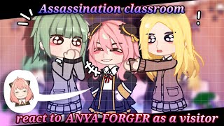 •Assassination classroom react to ANYA FORGER as a visitor• Spy×Family  Gacha Club  Gacha React [upl. by Nnaecyoj]