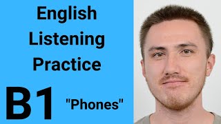 B1 English Listening Practice  Phones [upl. by Lenette]