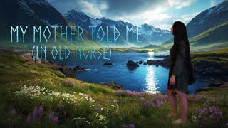 Þat Mælti Mín Móðir My Mother Told Me in Old Norse Earth Melody  Version by Morrioghan  vikings [upl. by Jeconiah]