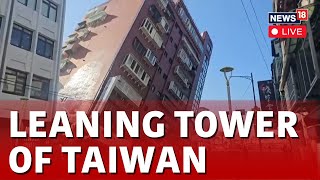 Taiwan Earthquake Rescue Ops Live  Damaged Buildings Are Being Demolished  News18 Live  N18L [upl. by Wehner251]