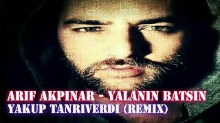 Arif Akpınar  Yalanın Batsın Yakup Tanrıverdi Remix [upl. by Nelsen]