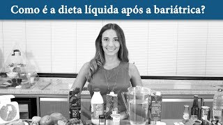 Como é a dieta líquida após a bariátrica [upl. by Korman]