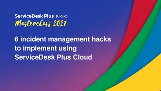 S1E1 6 incident management hacks to implement using ServiceDesk Plus Cloud  Masterclass 2021 [upl. by Fu375]