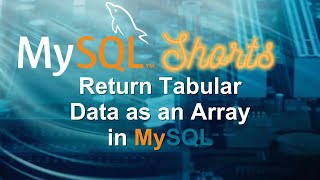 Episode065  Return Tabular Data as an Array in MySQL [upl. by Wivestad]