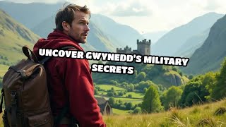 Uncover Gwynedds Military Secrets [upl. by Enyrhtac100]