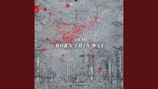 Born This Way [upl. by Ahto]