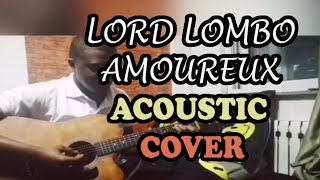 Lord Lombo Amoureux  Acoustic Cover [upl. by Llenyaj]