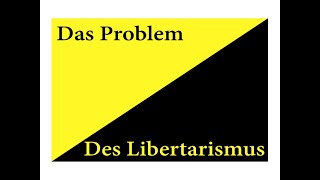 Das Problem des Libertarismus [upl. by Deirdre]