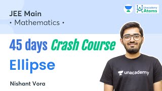 Ellipse  45 Days Crash Course  Unacademy Atoms  Nishant Vora [upl. by Feeney611]