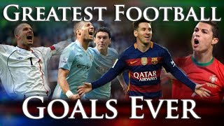 Greatest Football Goals Ever [upl. by Wilfreda912]