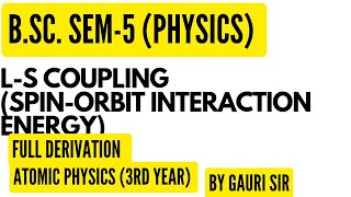 LS Coupling  SpinOrbit Interaction Energy  Full Derivation  BSc Physics  By Gauri Sir [upl. by Sudnor]