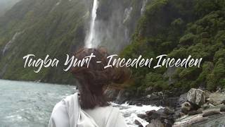 Tugba YurtIncedenInceden Lyrics [upl. by Etnahc985]