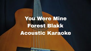 Forest Blakk  You Were Mine Acoustic Karaoke [upl. by Tnomyar]