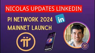 Nicolas Updates LinkedIn amp Pi Network 2024 Mainnet Launch [upl. by Vinson162]