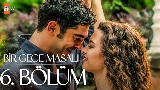 Bir Gece Masalı 6 Bölüm atvturkiye [upl. by Schnell]