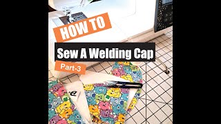 Sew A Welding Cap  Part 3 [upl. by Ardied]