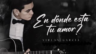 LETRA ¿EN DÓNDE ESTÁ TU AMOR  Virlán García Lyric Video [upl. by Llejk]