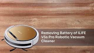 V5s Pro  Removing Battery of ILIFE V5s Pro Robotic Vacuum Cleaner [upl. by Ares526]