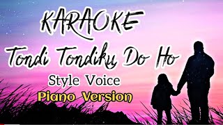 Tondi Tondiku Do Ho  Karaoke  Terbaru Piano Version Nada Asli Style Voice [upl. by Blader]