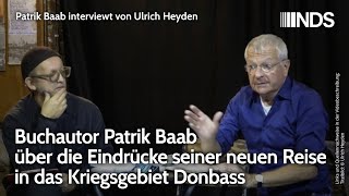 Buchautor Patrik Baab über die Eindrücke seiner neuen Reise in das Kriegsgebiet Donbass  U Heyden [upl. by Anilorak]