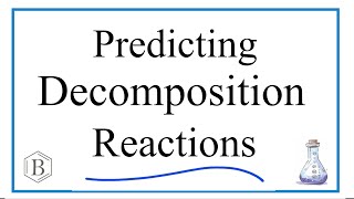 Decomposition Reactions Predicting Products [upl. by Cochrane65]