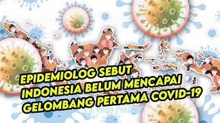 Epidemiolog Sebut Indonesia Belum Mencapai Gelombang Pertama Covid19 [upl. by Rae]