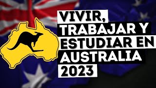 VIVIR TRABAJAR y ESTUDIAR en AUSTRALIA en el 2023 [upl. by O'Doneven]