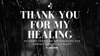 Thank You for My Healing  Powerful Healing Affirmations for Mind Body amp Spirit [upl. by Einwat772]