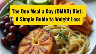 The One Meal a Day OMAD Diet Results A Simple Guide to Weight Loss [upl. by Goody]