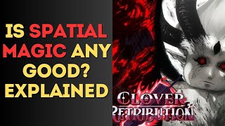 Is Spatial Magic Any Good in Clover Retribution Explained [upl. by Marashio617]