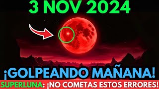 ¡PRECAUCIÓN🛑 3 de noviembre de 2024 🌕SUPERLUNA evita estas cosas Anti Espirituales  ¡MIRA AHORA🌟 [upl. by Asirem750]