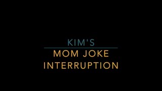 Kims Mom Joke Interruption [upl. by Hosea]