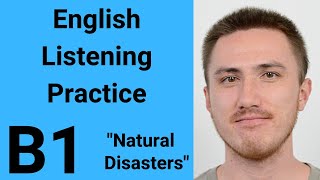 B1 English Listening Practice  Natural Disasters [upl. by Eillime]