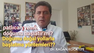 Patlıcan yemek kasılmaları başlatır mı  Doğumu doğal yollarla başlatmak [upl. by Archer]