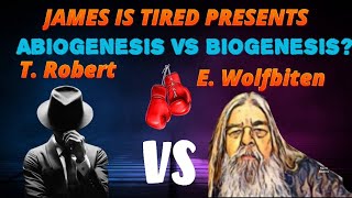 Abiogenesis VS Biogenesis T Robert VS E Wolfbiten [upl. by Emile]