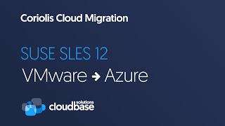 Coriolis SUSE SLES 12 migration from VMware to Azure [upl. by Madeleine]