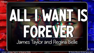 All I Want Is Forever  by James quotJTquot Taylor and Regina Belle  KeiRGee Lyrics ♡ [upl. by Laetitia]