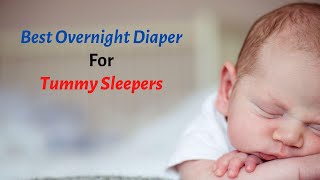 Best Overnight Diaper For Tummy Sleepers – Top 5 Reviews Of 2021 [upl. by Jehu]