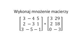 Działania na macierzach cz 8 Mnożenie macierzy [upl. by Caffrey477]