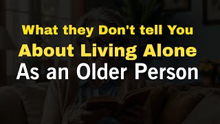 Things They Don’t Tell You About Living Alone as an Older person [upl. by Kaule]