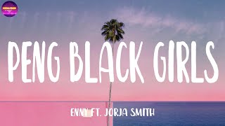 ENNY  Peng Black Girls ft Jorja Smith Lyrics  Chill Plus [upl. by Setsero]