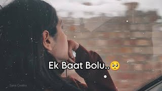 Ek baat bolu 🥺 • Sad status • Sad shayri status • sad status girl • heart broken status [upl. by Anot]